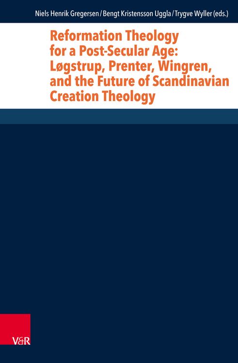 Produktbild: Reformation Theology for a Post-Secular Age: L&oslash;gstrup, Prenter, Wingren, and the Future of Scandinavian Creation Theology