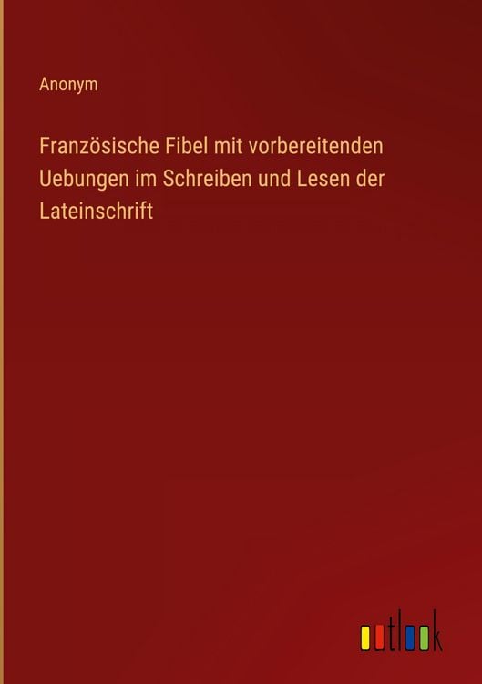 Produktbild: Franz&ouml;sische Fibel mit vorbereitenden Uebungen im Schreiben und Lesen der Lateinschrift