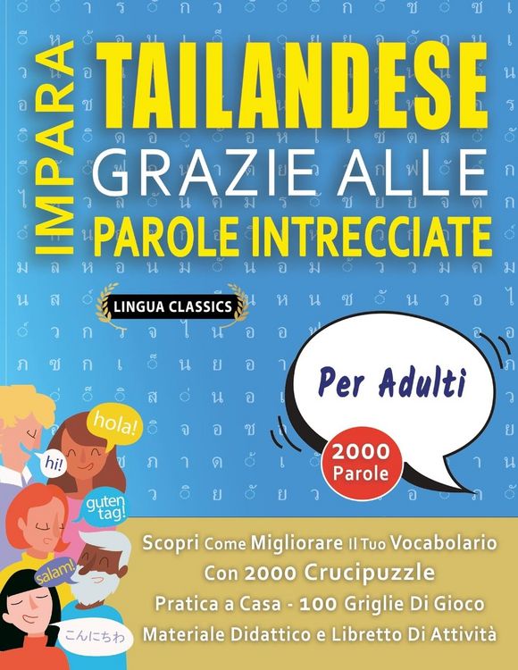 Produktbild: IMPARA TAILANDESE GRAZIE ALLE PAROLE INTRECCIATE - PER ADULTI - Scopri Come Migliorare Il Tuo Vocabolario Con 2000 Crucipuzzle e Pratica a Casa - 100 Griglie Di Gioco - Materiale Didattico e Libretto Di Attivit&agrave;