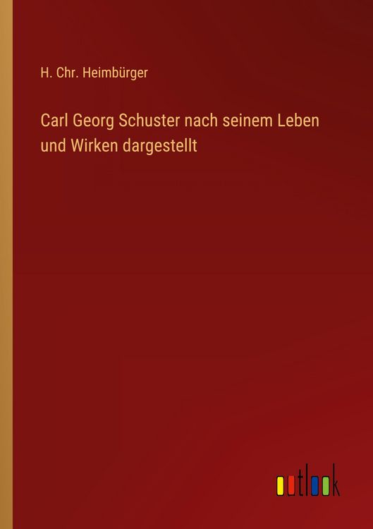 Produktbild: Carl Georg Schuster nach seinem Leben und Wirken dargestellt