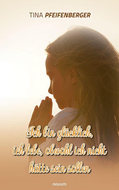 Produktbild: Ich bin gl&uuml;cklich, ich lebe, obwohl ich nicht h&auml;tte sein sollen
