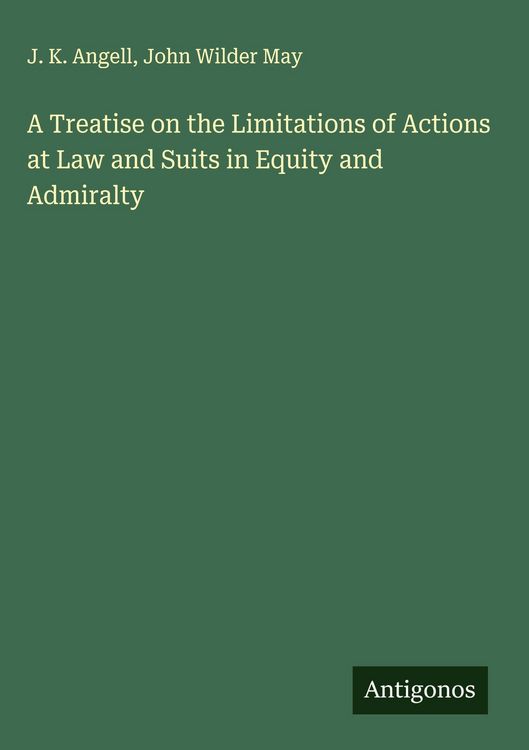 Produktbild: A Treatise on the Limitations of Actions at Law and Suits in Equity and Admiralty