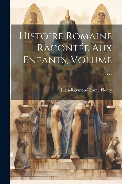 Produktbild: Histoire Romaine Racont&eacute;e Aux Enfants, Volume 1...