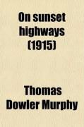 Produktbild: On Sunset Highways; A Book of Motor Rambles in California