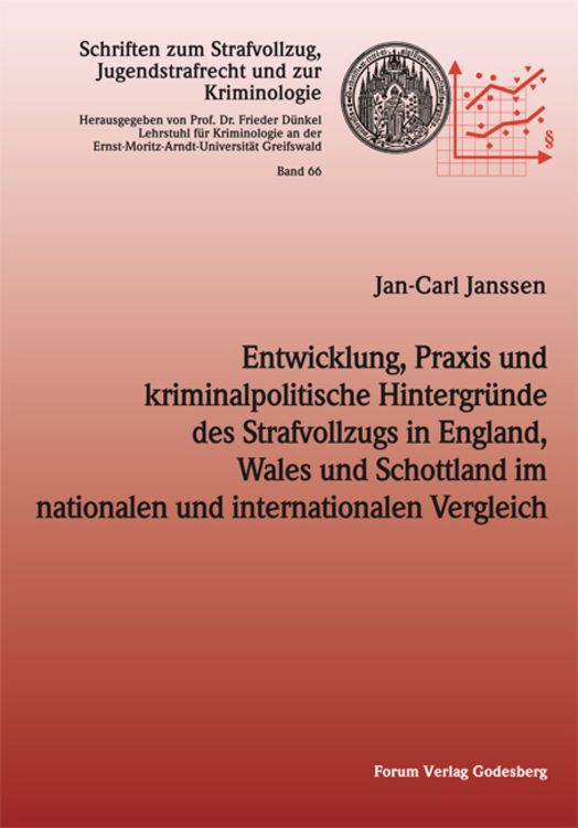 Produktbild: Entwicklung, Praxis und kriminalpolitische Hintergründe des Strafvollzugs in England,Wales und Schottland im nationalen und internationalen Vergleich