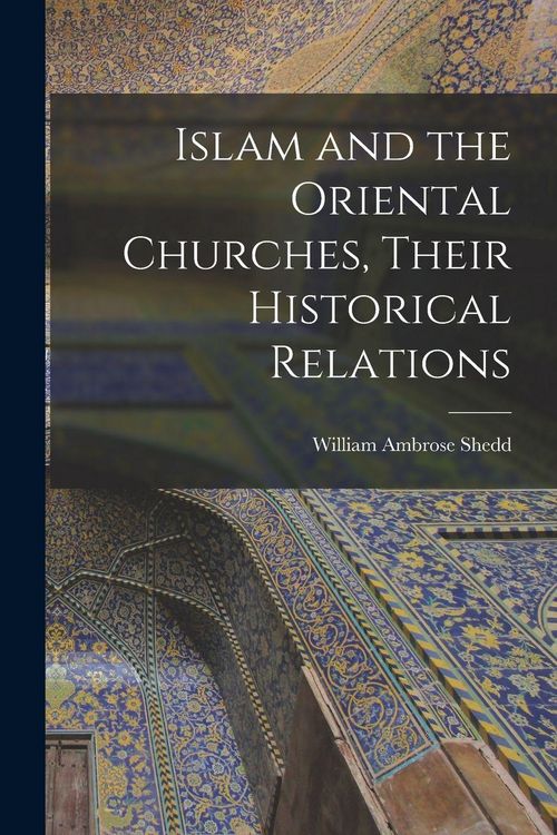 Produktbild: Islam and the Oriental Churches, Their Historical Relations
