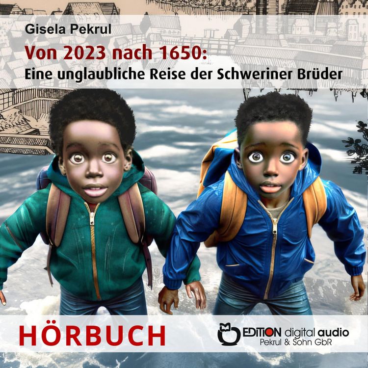 Produktbild: Von 2023 nach 1650: Eine unglaubliche Reise der Schweriner Br&uuml;der