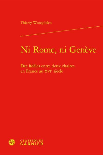 Produktbild: Ni Rome, Ni Geneve: Des Fideles Entre Deux Chaires en France au Xvie