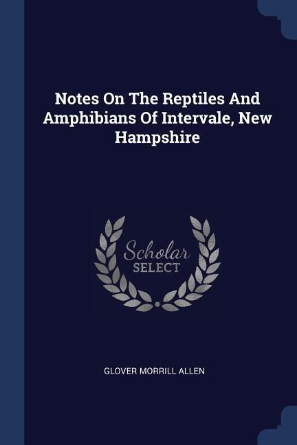 Produktbild: Notes On The Reptiles And Amphibians Of Intervale, New Hampshire