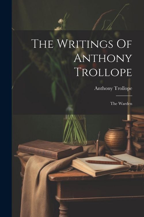 Produktbild: The Writings Of Anthony Trollope: The Warden