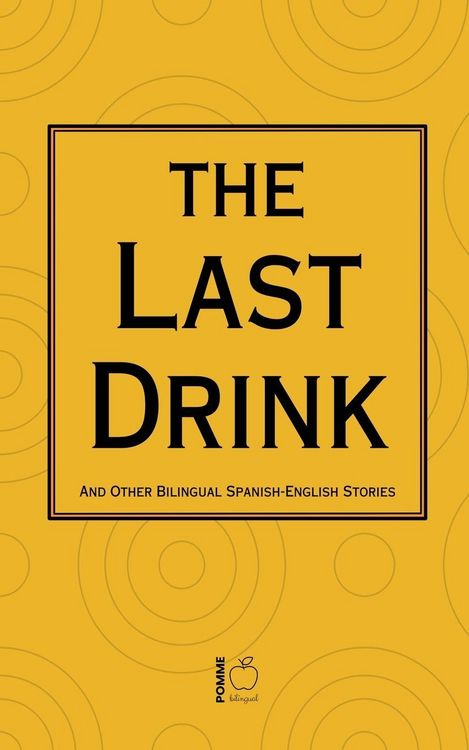 Produktbild: The Last Drink And Other Bilingual Spanish-English Stories