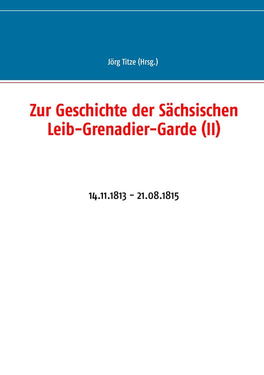 Produktbild: Zur Geschichte der S&auml;chsischen Leib-Grenadier-Garde (II)