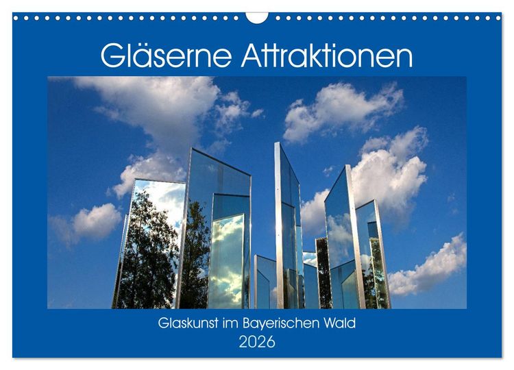 Produktbild: Gl&auml;serne Attraktionen - Glaskunst im Bayerischen Wald (Wandkalender 2026 DIN A3 quer), CALVENDO Monatskalender