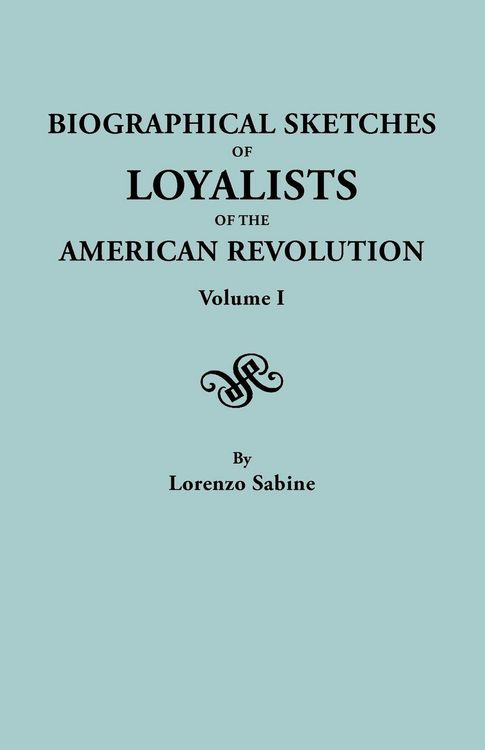 Produktbild: Biographical Sketches of Loyalists of the American Revolution. in Two Volumes. Volume I