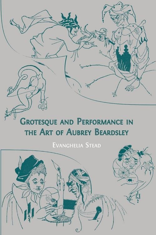 Produktbild: Grotesque and Performance in the Art of Aubrey Beardsley