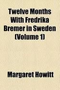 Produktbild: Twelve Months with Fredrika Bremer in Sweden (Volume 1)