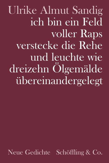 Produktbild: ich bin ein Feld voller Raps verstecke die Rehe und leuchte wie dreizehn &Ouml;lgem&auml;lde &uuml;bereinandergelegt