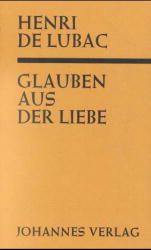 Produktbild: Glauben aus der Liebe ("Catholicisme")