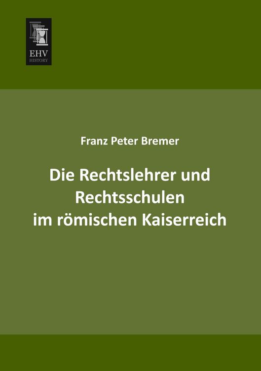Produktbild: Die Rechtslehrer und Rechtsschulen im r&ouml;mischen Kaiserreich