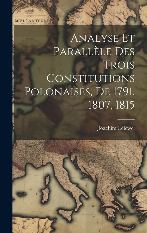 Produktbild: Analyse Et Parall&egrave;le Des Trois Constitutions Polonaises, De 1791, 1807, 1815