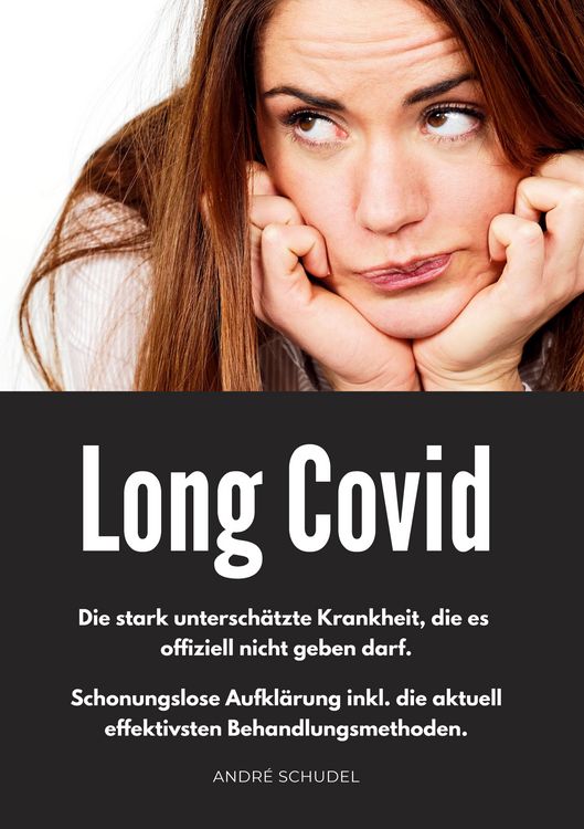 Produktbild: Long Covid - Die stark untersch&auml;tzte Krankheit, die es offiziell nicht geben darf. Schonungslose Aufkl&auml;rung inkl. die aktuell effektivsten Behandlungsmethoden.
