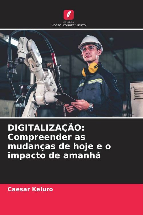Produktbild: DIGITALIZA&Ccedil;&Atilde;O: Compreender as mudan&ccedil;as de hoje e o impacto de amanh&atilde;