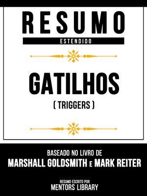 Produktbild: Resumo Estendido - Gatilhos (Triggers) - Baseado No Livro De Marshall Goldsmith E Mark Reiter