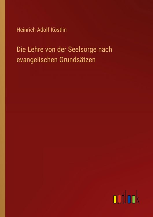Produktbild: Die Lehre von der Seelsorge nach evangelischen Grunds&auml;tzen