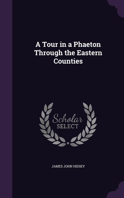 Produktbild: A Tour in a Phaeton Through the Eastern Counties
