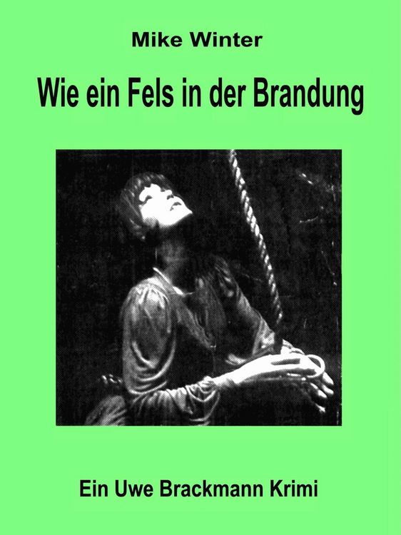 Produktbild: Wie ein Fels in der Brandung. Mike Winter Kriminalserie, Band 6. Spannender Kriminalroman &uuml;ber Verbrechen, Mord, Intrigen und Verrat.