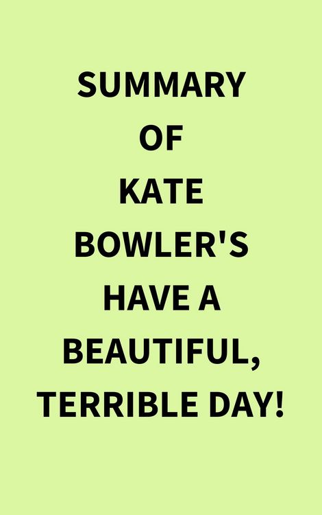 Produktbild: Summary of Kate Bowler's Have a Beautiful, Terrible Day!