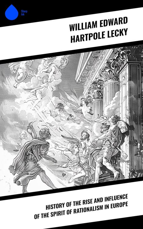 Produktbild: History of the Rise and Influence of the Spirit of Rationalism in Europe