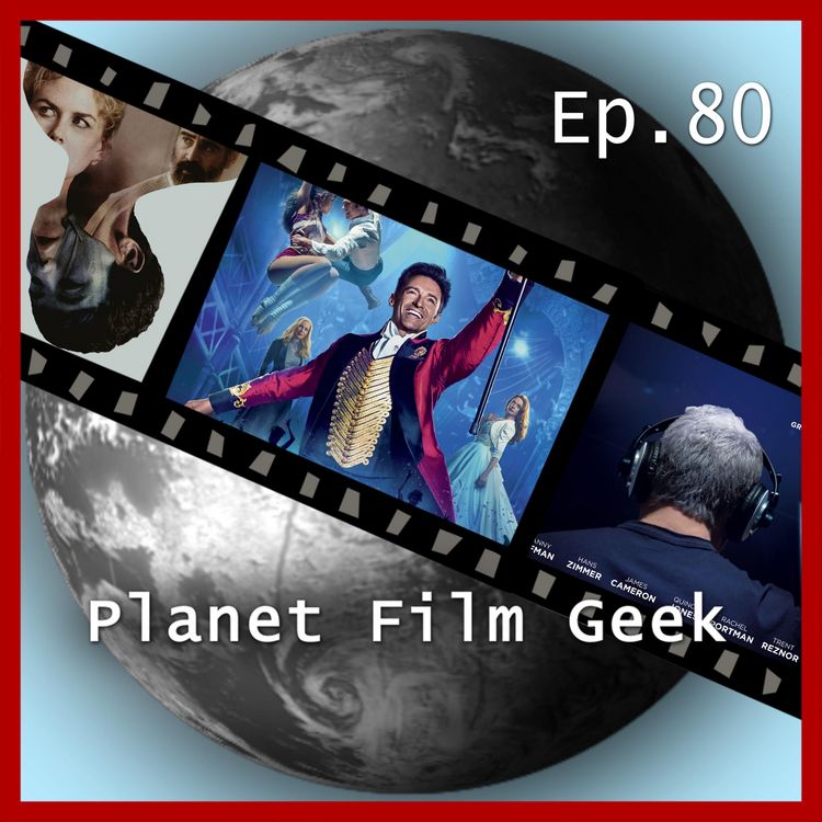 Produktbild: Planet Film Geek, PFG Episode 80: The Greatest Showman, The Killing of a Sacred Deer, Score