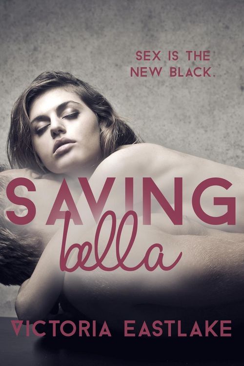 Produktbild: Saving Bella: Sex is the New Black (Bella & Tyler, #2)