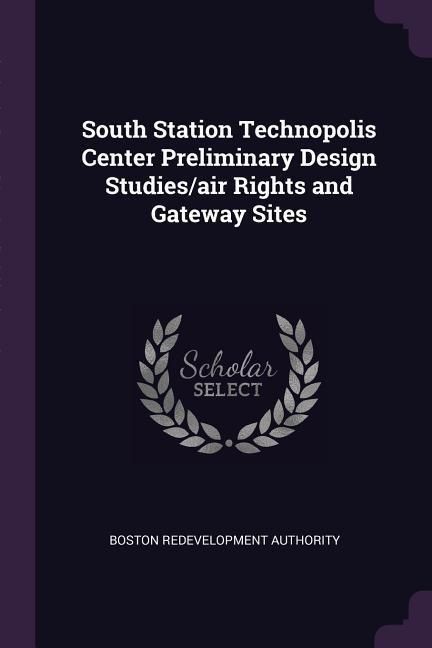 Produktbild: South Station Technopolis Center Preliminary Design Studies/air Rights and Gateway Sites