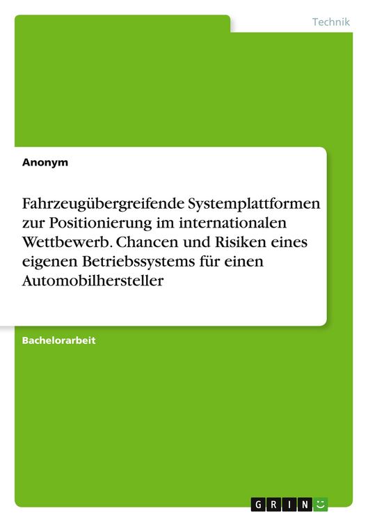 Produktbild: Fahrzeug&uuml;bergreifende Systemplattformen zur Positionierung im internationalen Wettbewerb. Chancen und Risiken eines eigenen Betriebssystems f&uuml;r einen Automobilhersteller