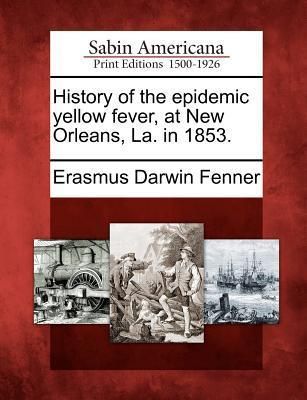 Produktbild: History of the Epidemic Yellow Fever, at New Orleans, La. in 1853.