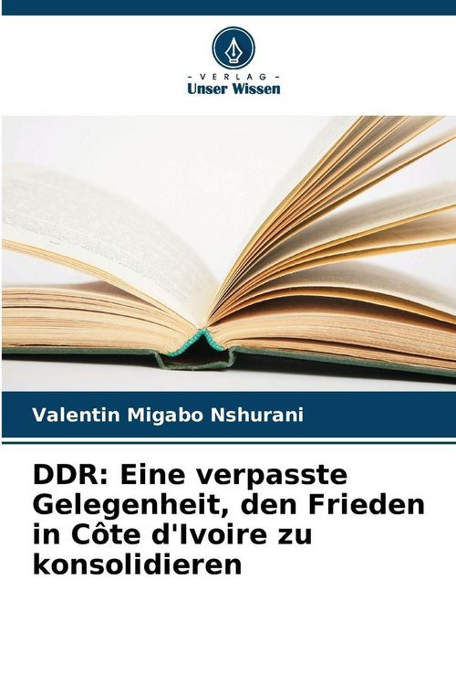 Produktbild: DDR: Eine verpasste Gelegenheit, den Frieden in C&ocirc;te d'Ivoire zu konsolidieren