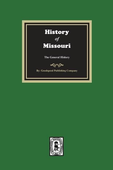 Produktbild: History of Missouri from the Earliest Times to the Present, the General History