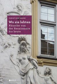 Produktbild: Wo sie lebten - K&uuml;nstler von der Renaissance bis heute