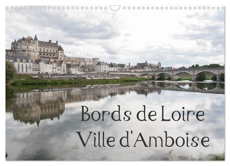 Produktbild: Bords de Loire Ville d'Amboise (Calendrier mural 2026 DIN A3 vertical), CALVENDO calendrier mensuel
