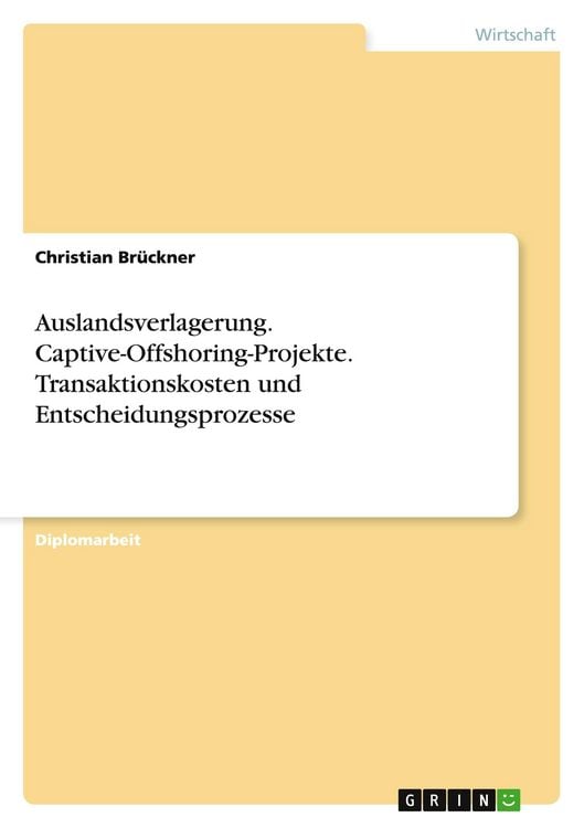 Produktbild: Auslandsverlagerung. Captive-Offshoring-Projekte. Transaktionskosten und Entscheidungsprozesse