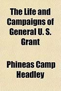 Produktbild: The Life and Campaigns of General U. S. Grant