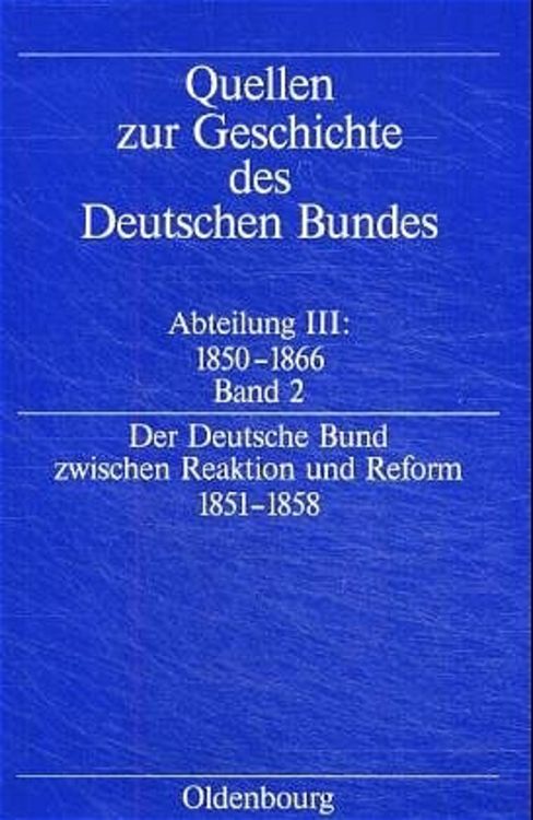 Produktbild: Quellen zur Geschichte des Deutschen Bundes. Quellen zur Geschichte... / Der deutsche Bund zwischen Reaktion und Reform 1851-1858