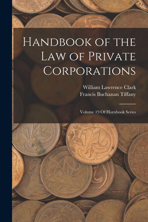 Produktbild: Handbook of the Law of Private Corporations: Volume 19 Of Hornbook Series