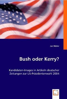 Produktbild: M&uuml;ller, J: Bush oder Kerry?