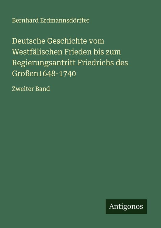 Produktbild: Deutsche Geschichte vom Westf&auml;lischen Frieden bis zum Regierungsantritt Friedrichs des Gro&szlig;en1648-1740