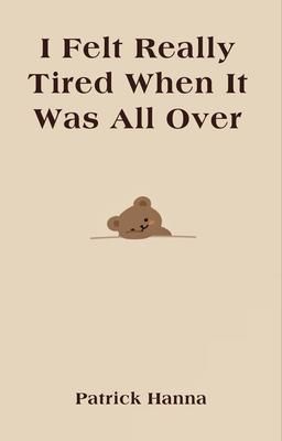 Produktbild: I Felt Really Tired When It Was All Over