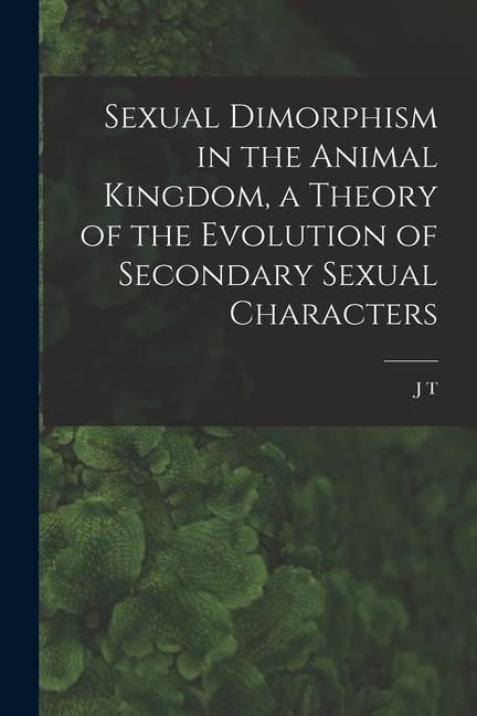 Produktbild: Sexual Dimorphism in the Animal Kingdom, a Theory of the Evolution of Secondary Sexual Characters