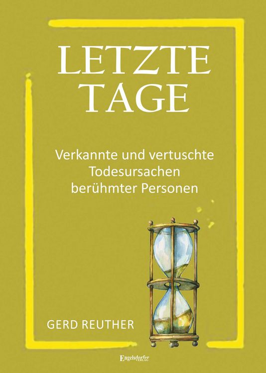 Produktbild: Letzte Tage - Verkannte und vertuschte Todesursachen ber&uuml;hmter Personen